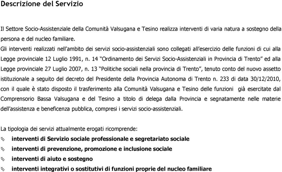 14 Ordinamento dei Servizi Socio-Assistenziali in Provincia di Trento ed alla Legge provinciale 27 Luglio 2007, n.