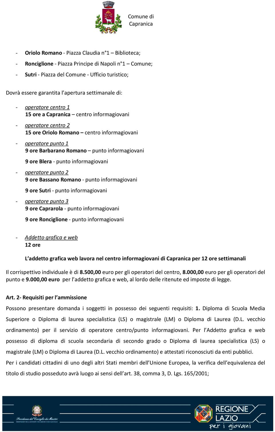 punto informagiovani - operatore punto 2 9 ore Bassano Romano - punto informagiovani 9 ore Sutri - punto informagiovani - operatore punto 3 9 ore Caprarola - punto informagiovani 9 ore Ronciglione -