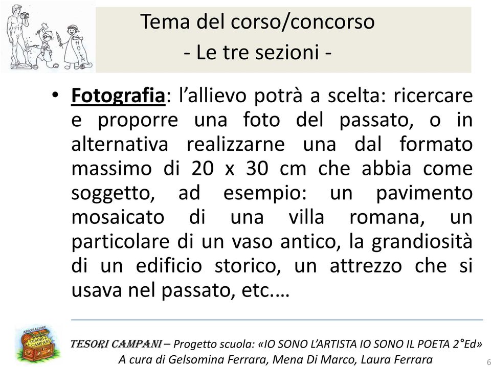 cm che abbia come soggetto, ad esempio: un pavimento mosaicato di una villa romana, un