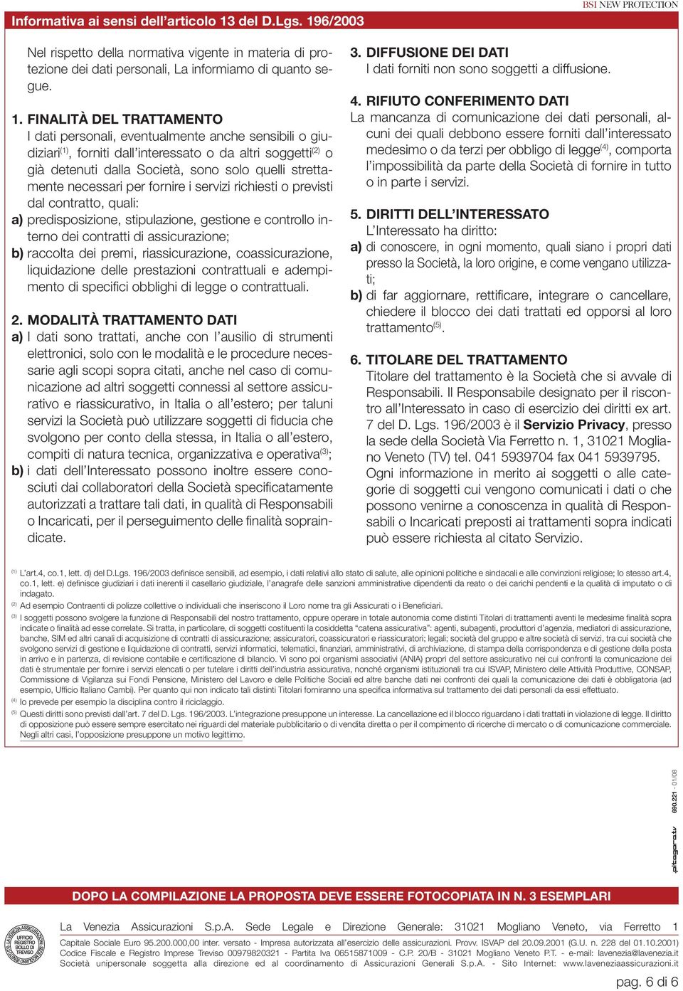 6/2003 Nel rispetto della normativa vigente in materia di protezione dei dati personali, La informiamo di quanto segue. 1.