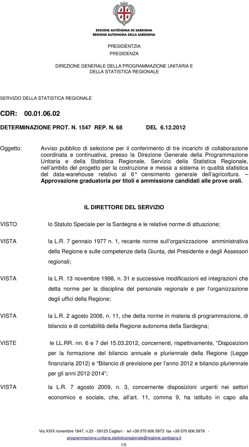 Statistica Regionale, Servizio della Statistica Regionale, nell ambito del progetto per la costruzione e messa a sistema in qualità statistica del data-warehouse relativo al 6 censimento generale