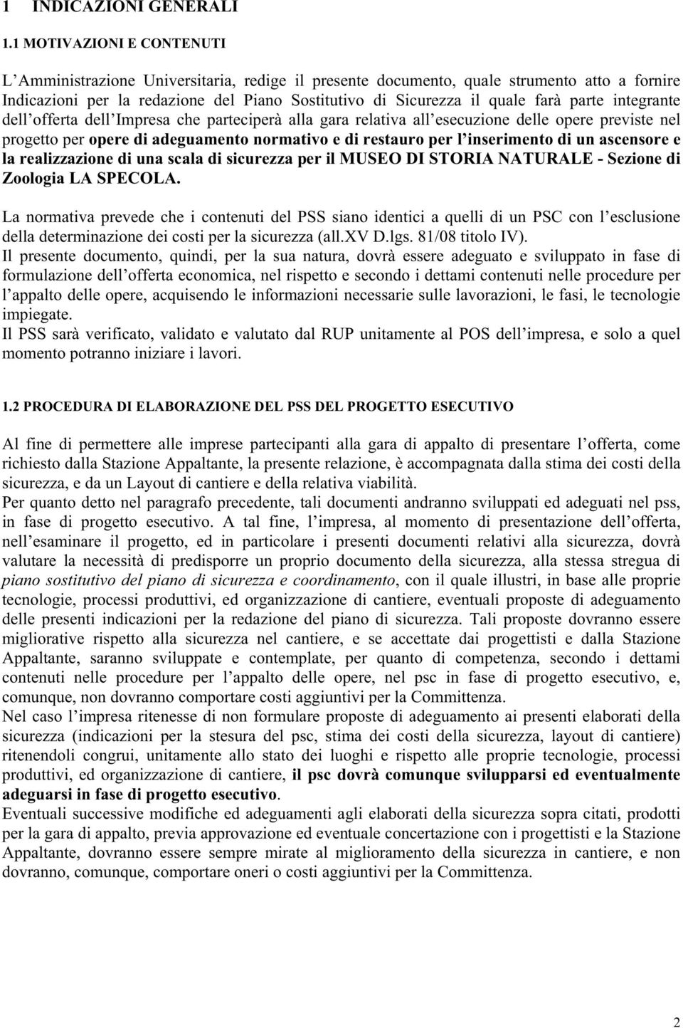 parte integrante dell offerta dell Impresa che parteciperà alla gara relativa all esecuzione delle opere previste nel progetto per opere di adeguamento normativo e di restauro per l inserimento di un