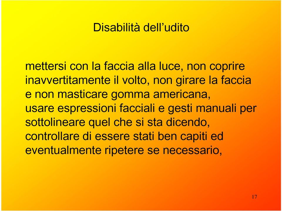 americana, usare espressioni facciali e gesti manuali per sottolineare quel