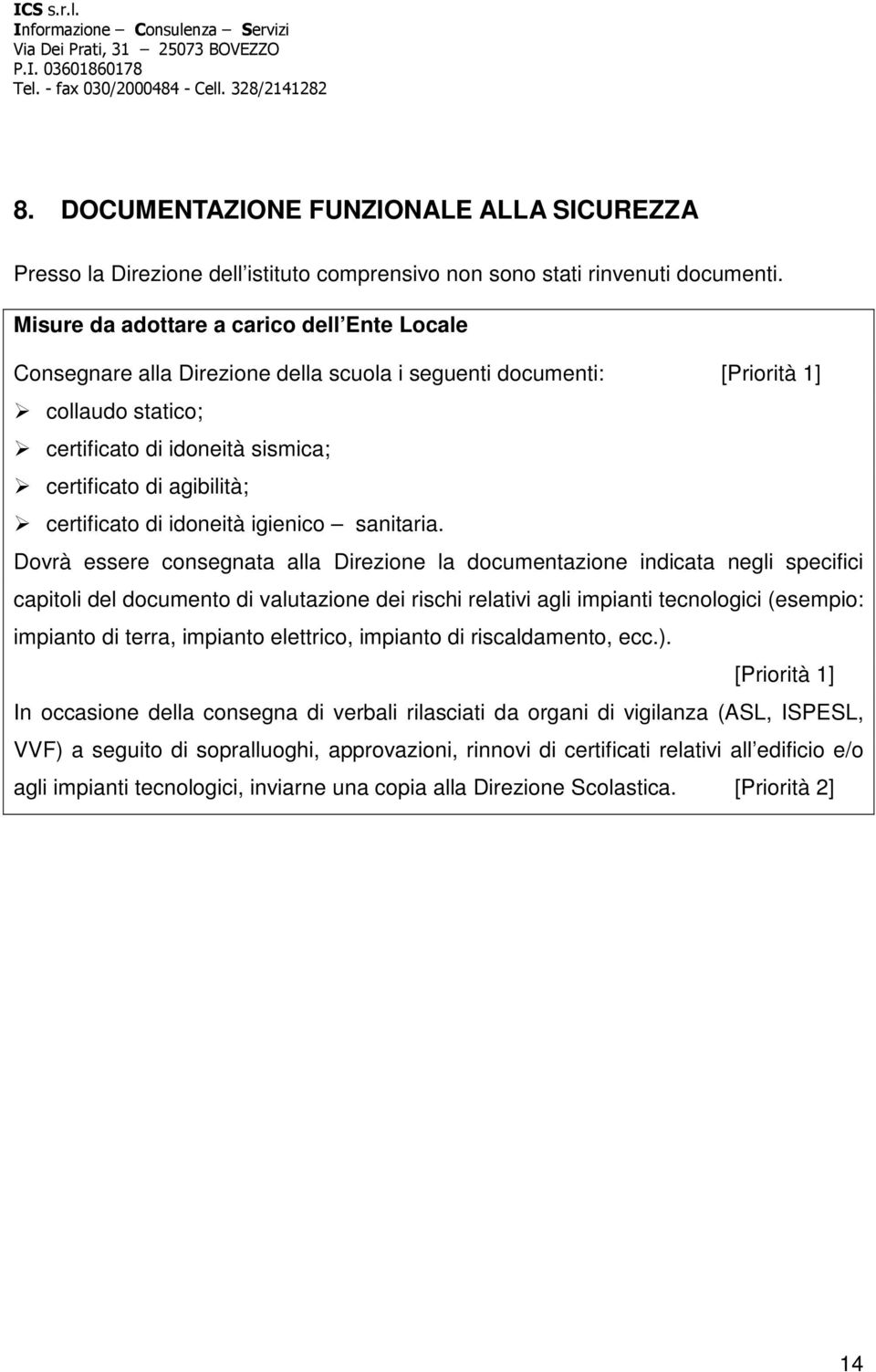 certificato di idoneità igienico sanitaria.