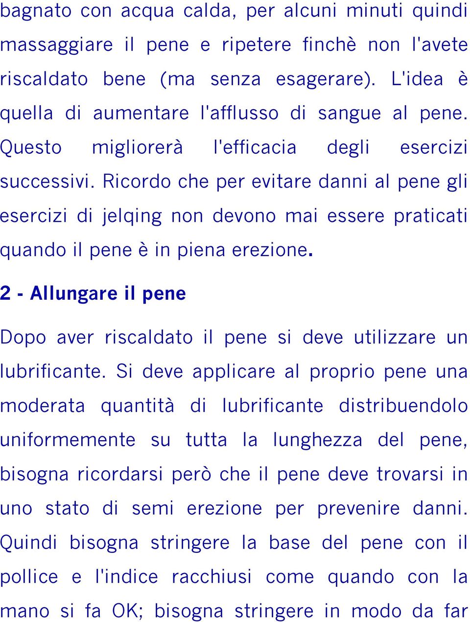 2 - Allungare il pene Dopo aver riscaldato il pene si deve utilizzare un lubrificante.