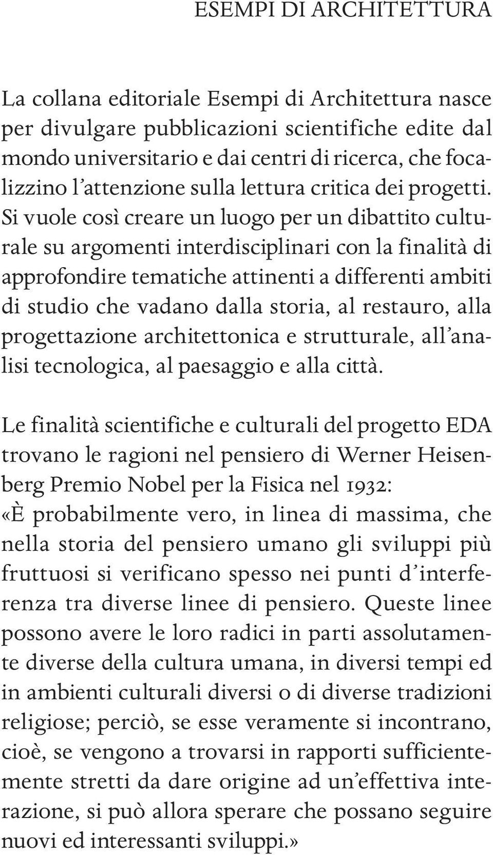 Si vuole così creare un luogo per un dibattito culturale su argomenti interdisciplinari con la finalità di approfondire tematiche attinenti a differenti ambiti di studio che vadano dalla storia, al