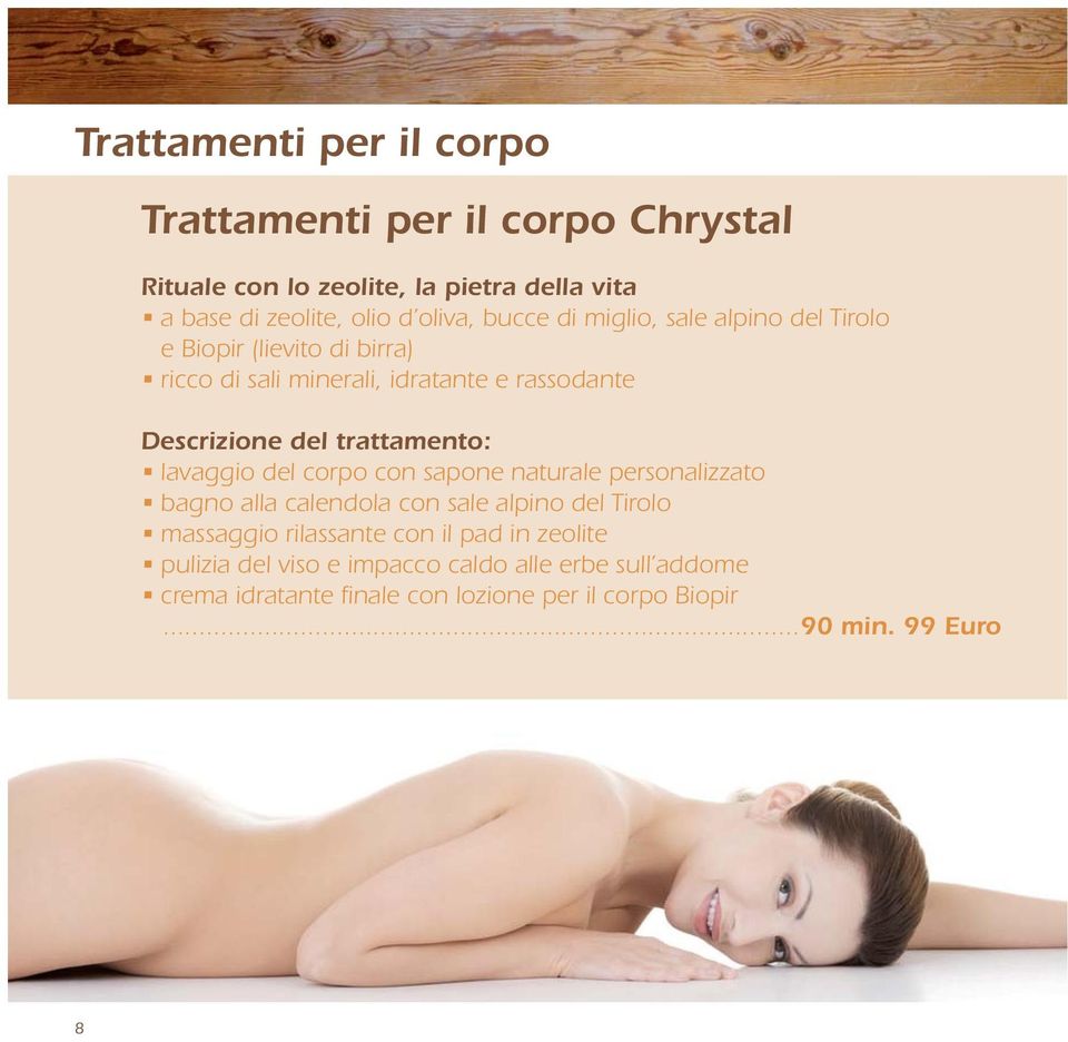 trattamento: lavaggio del corpo con sapone naturale personalizzato bagno alla calendola con sale alpino del Tirolo massaggio rilassante