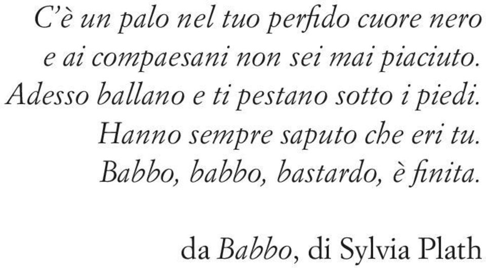 Adesso ballano e ti pestano sotto i piedi.