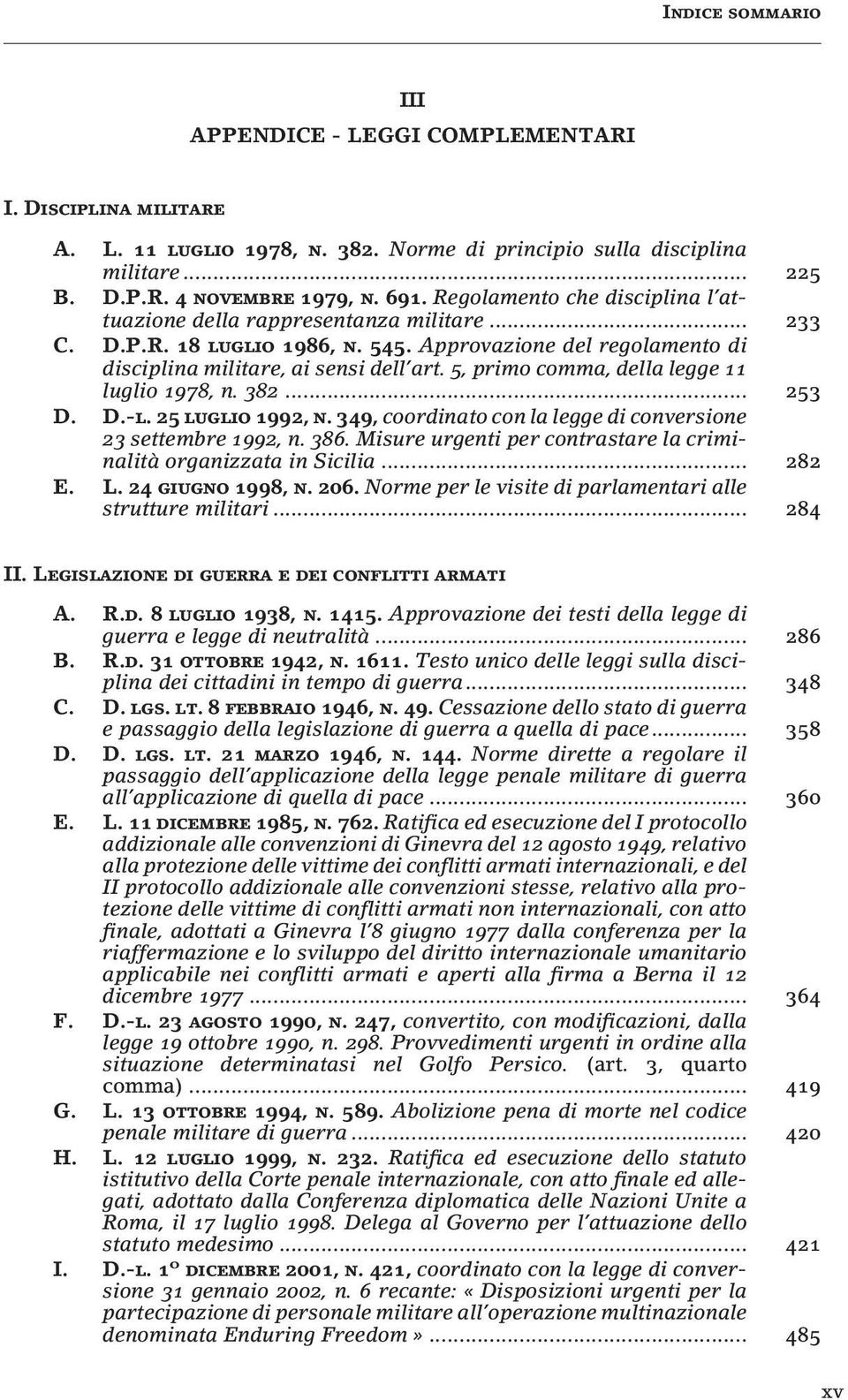 5, primo comma, della legge 11 luglio 1978, n. 382... 253 D. D.-l. 25 luglio 1992, n. 349, coordinato con la legge di conversione 23 settembre 1992, n. 386.