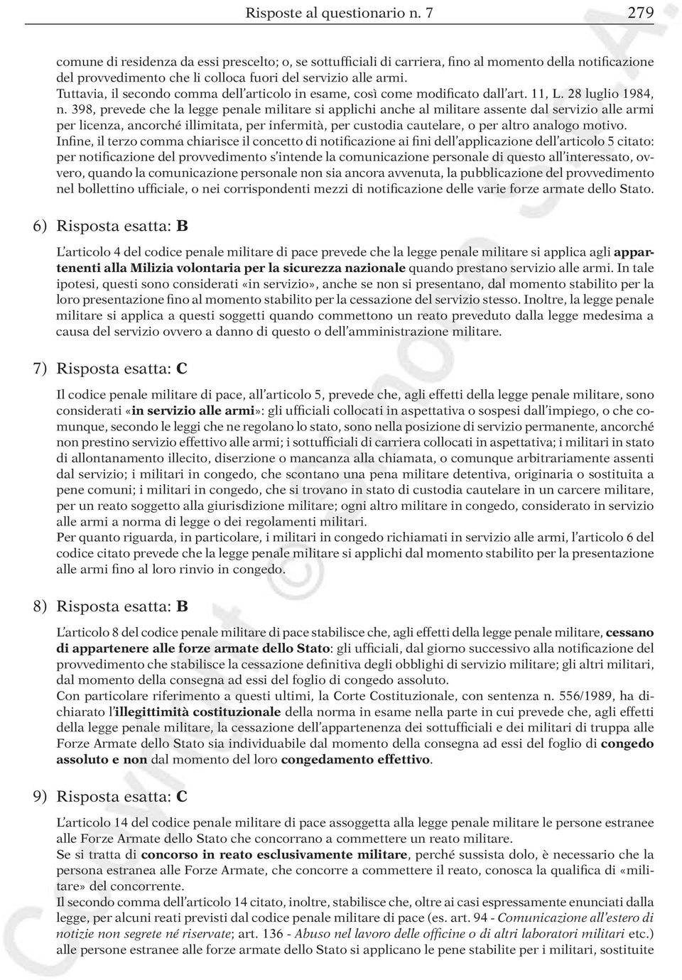 Tuttavia, il secondo comma dell articolo in esame, così come modificato dall art. 11, L. 28 luglio 1984, n.