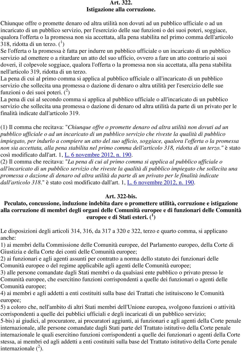 qualora l'offerta o la promessa non sia accettata, alla pena stabilita nel primo comma dell'articolo 318, ridotta di un terzo.