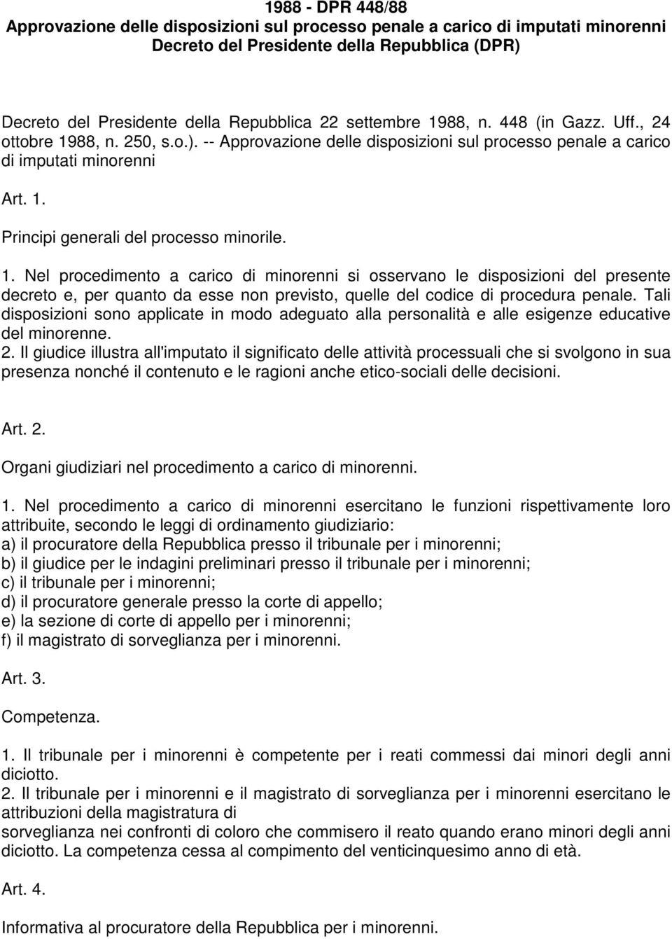 88, n. 250, s.o.). -- Approvazione delle disposizioni sul processo penale a carico di imputati minorenni Art. 1.