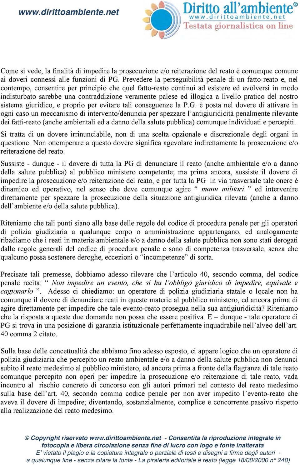 veramente palese ed illogica a livello pratico del nostro sistema giuridico, e proprio per evitare tali conseguenze la P.G.