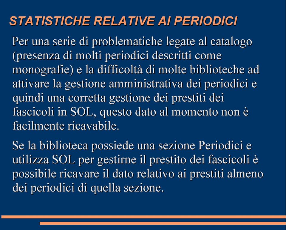 dei prestiti dei fascicoli in SOL, questo dato al momento non è facilmente ricavabile.