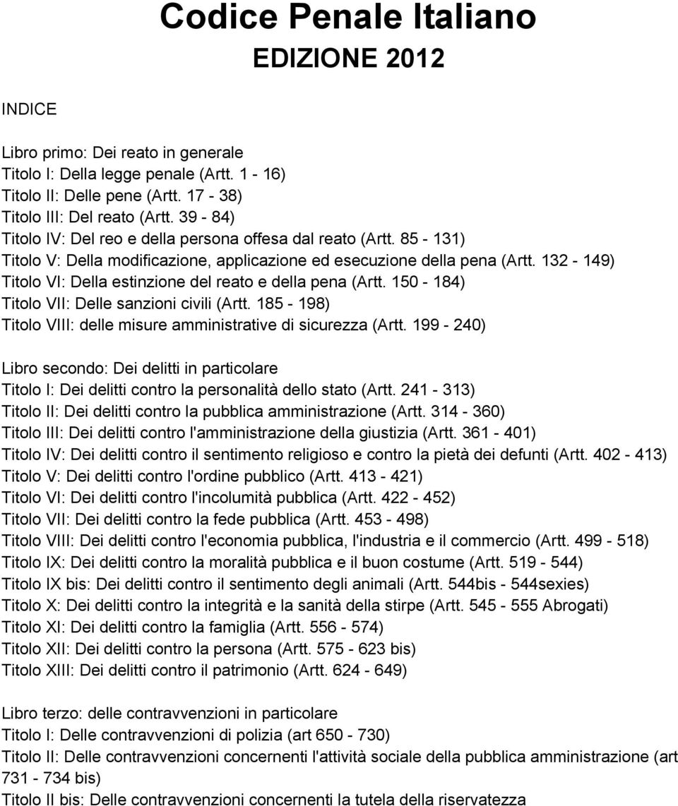 132-149) Titolo VI: Della estinzione del reato e della pena (Artt. 150-184) Titolo VII: Delle sanzioni civili (Artt. 185-198) Titolo VIII: delle misure amministrative di sicurezza (Artt.