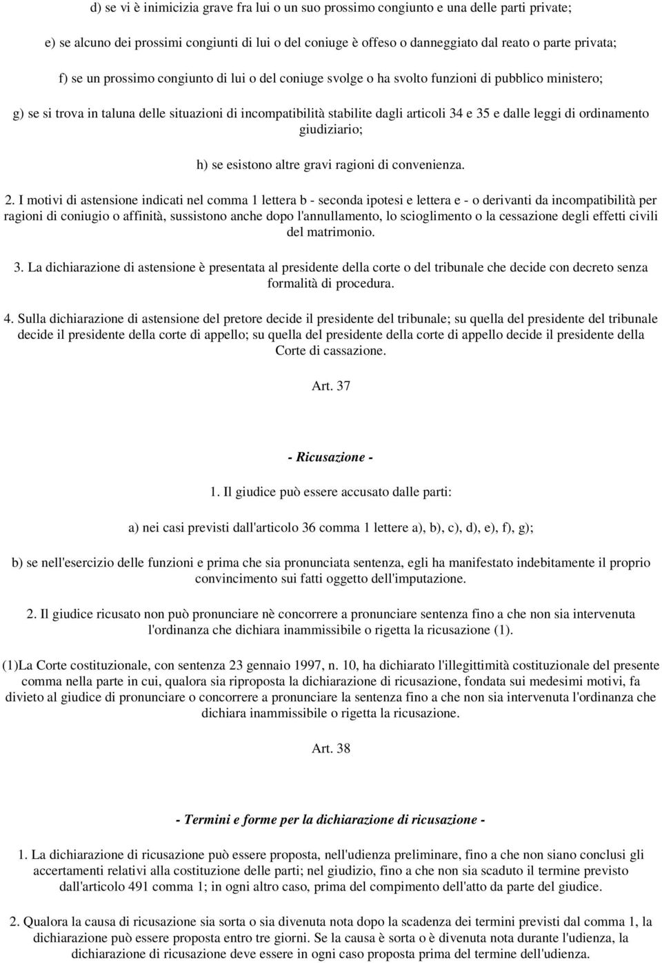 dalle leggi di ordinamento giudiziario; h) se esistono altre gravi ragioni di convenienza. 2.