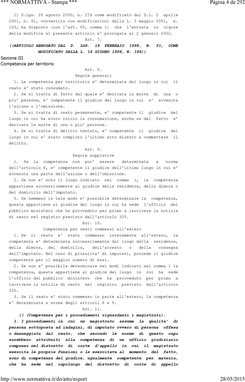 51, COME Sezione III Competenza per territorio MODIFICATO DALLA L. 16 GIUGNO 1998, N. 188)) Art. 8. Regole generali 1.