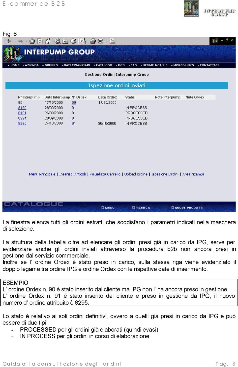 servizio commerciale. Inoltre se l ordine Ordex è stato preso in carico, sulla stessa riga viene evidenziato il doppio legame tra ordine IPG e ordine Ordex con le rispettive date di inserimento.