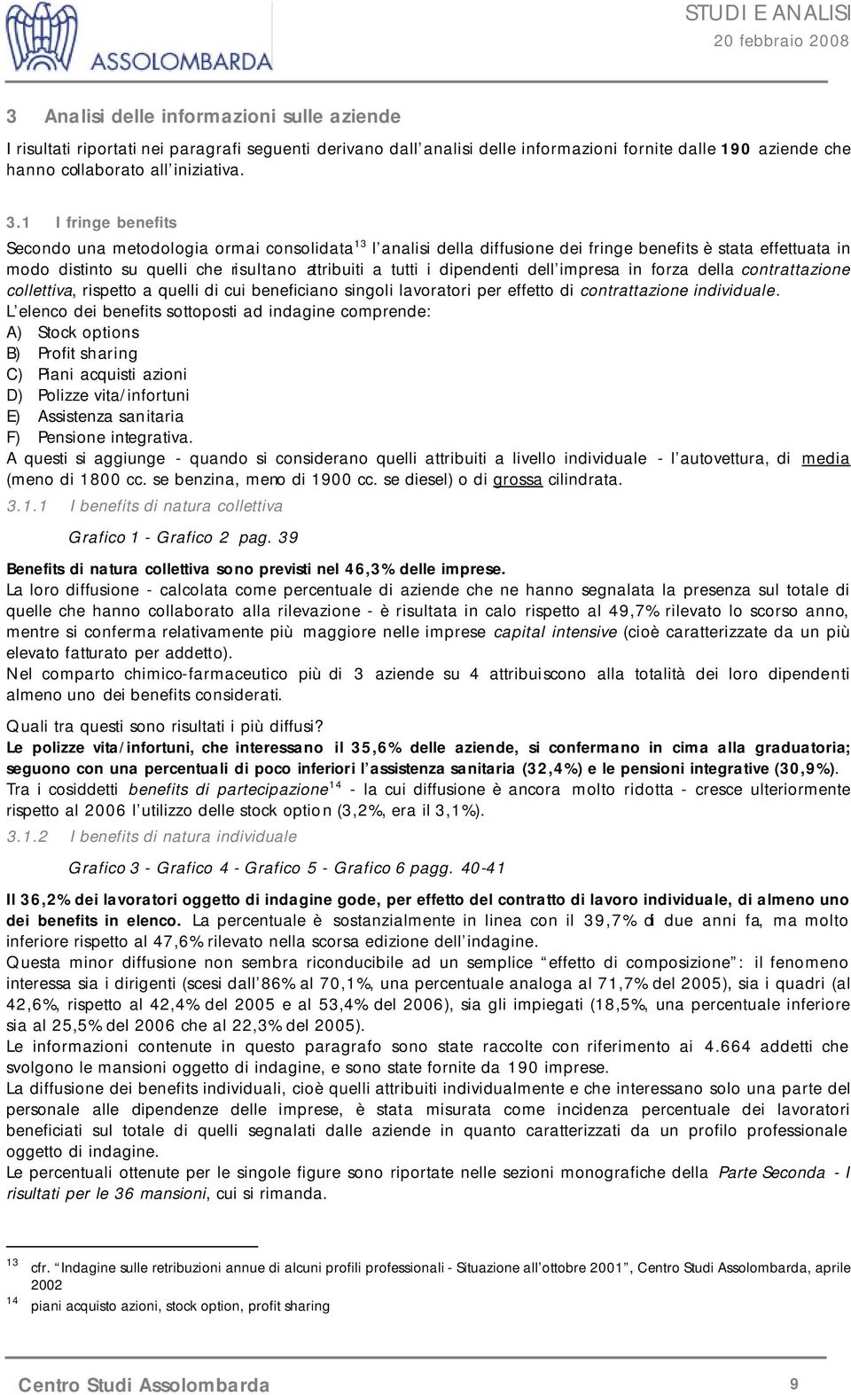 dipendenti dell impresa in forza della contrattazione collettiva, rispetto a quelli di cui beneficiano singoli lavoratori per effetto di contrattazione individuale.