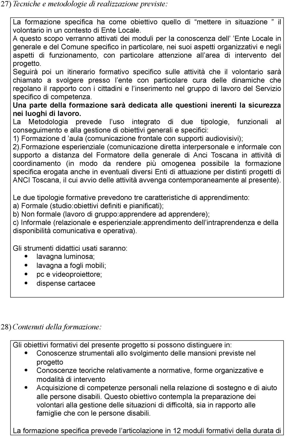 particolare attenzione all area di intervento del progetto.