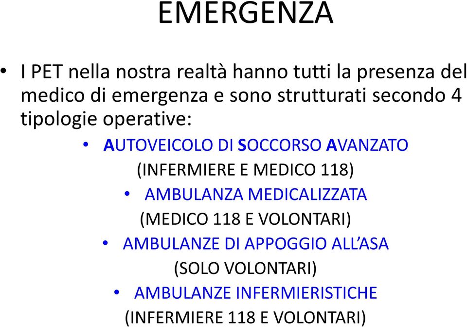 (INFERMIERE E MEDICO 118) AMBULANZA MEDICALIZZATA (MEDICO 118 E VOLONTARI) AMBULANZE