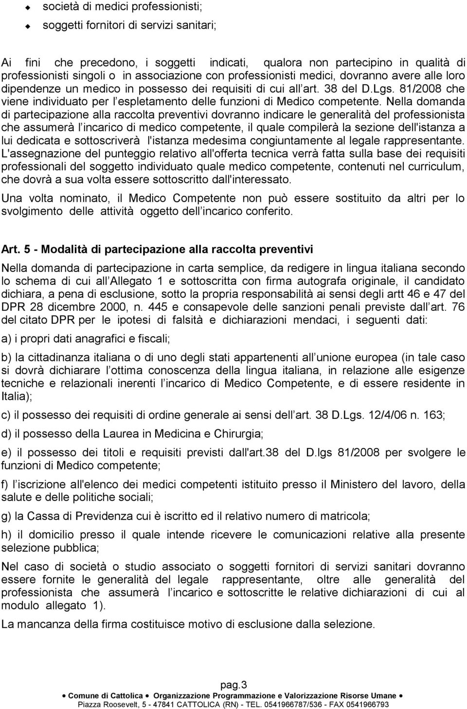 81/2008 che viene individuato per l espletamento delle funzioni di Medico competente.