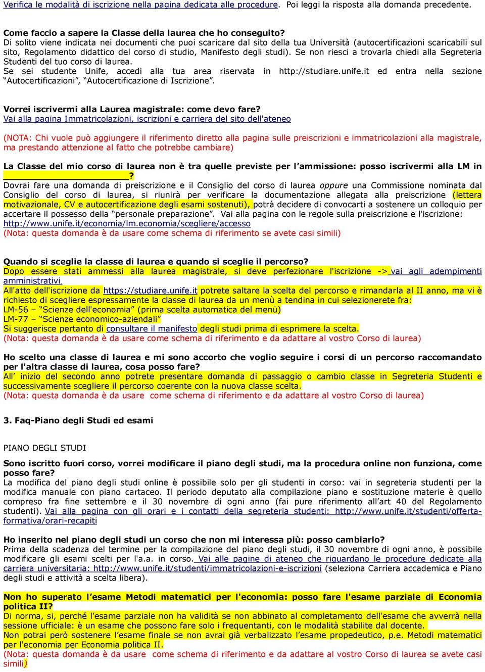 Se non riesci a trovarla chiedi alla Segreteria Studenti del tuo corso di laurea. Se sei studente Unife, accedi alla tua area riservata in http://studiare.unife.