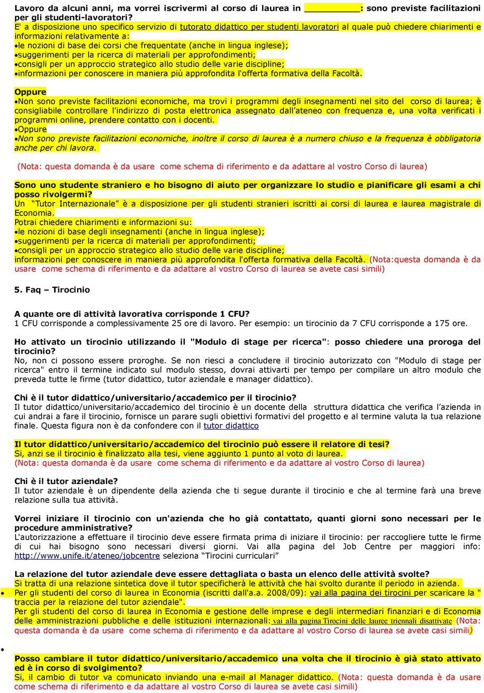 (anche in lingua inglese); suggerimenti per la ricerca di materiali per approfondimenti; consigli per un approccio strategico allo studio delle varie discipline; informazioni per conoscere in maniera