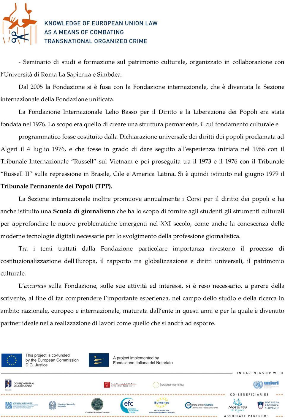 La Fondazione Internazionale Lelio Basso per il Diritto e la Liberazione dei Popoli era stata fondata nel 1976.