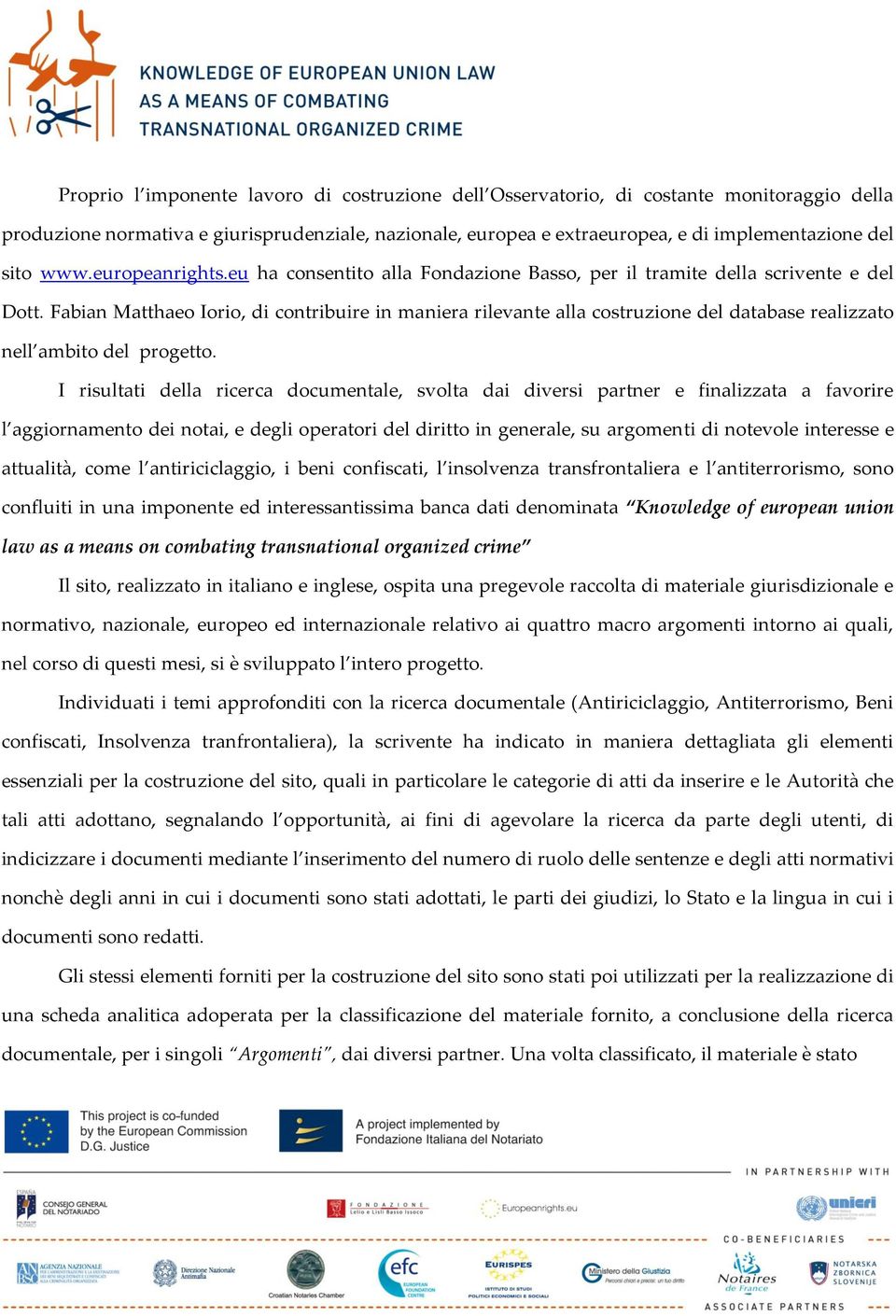 Fabian Matthaeo Iorio, di contribuire in maniera rilevante alla costruzione del database realizzato nell ambito del progetto.