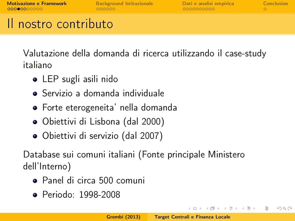 domanda Obiettivi di Lisbona (dal 2000) Obiettivi di servizio (dal 2007) Database sui