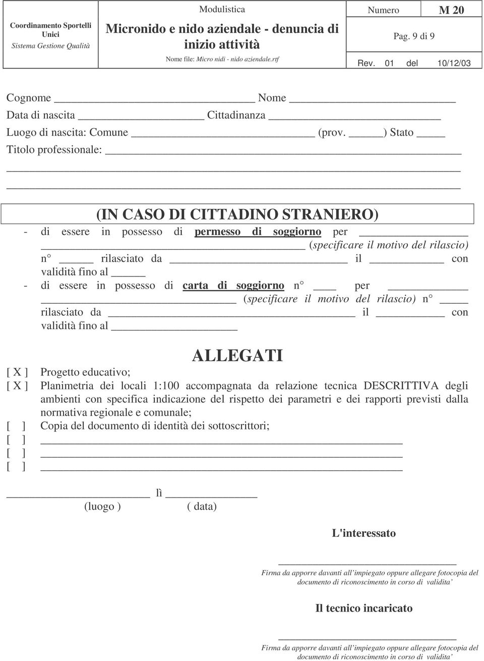 relazione tecnica DESCRITTIVA degli ambienti con specifica indicazione del rispetto dei parametri e dei rapporti previsti dalla normativa regionale e comunale; [ ] Copia del documento di identità dei