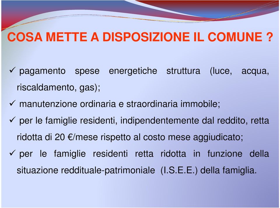 straordinaria immobile; per le famiglie residenti, indipendentemente dal reddito, retta ridotta di