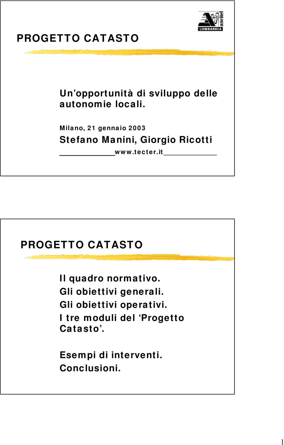 it PROGETTO CATASTO Il quadro normativo. Gli obiettivi generali.