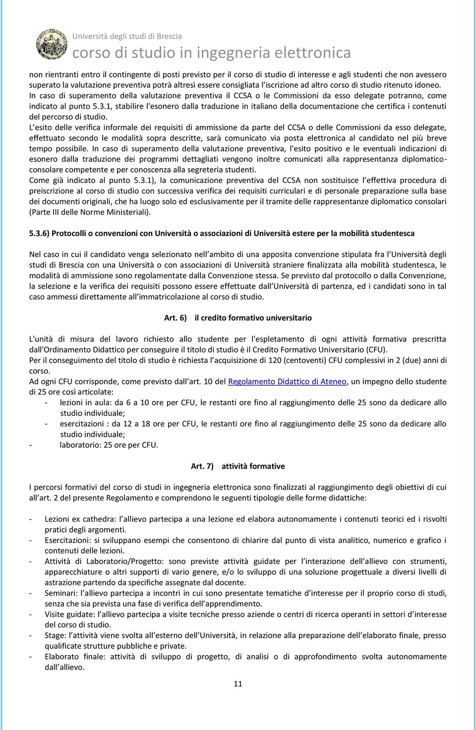 1, stabilire l'esonero dalla traduzione in italiano della documentazione che certifica i contenuti del percorso di studio.