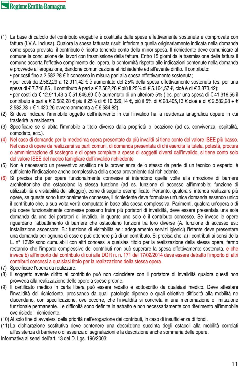 Il richiedente deve comunicare al comune la conclusione del lavori con trasmissione della fattura.