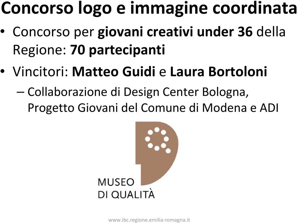 Vincitori: Matteo Guidi e Laura Bortoloni Collaborazione