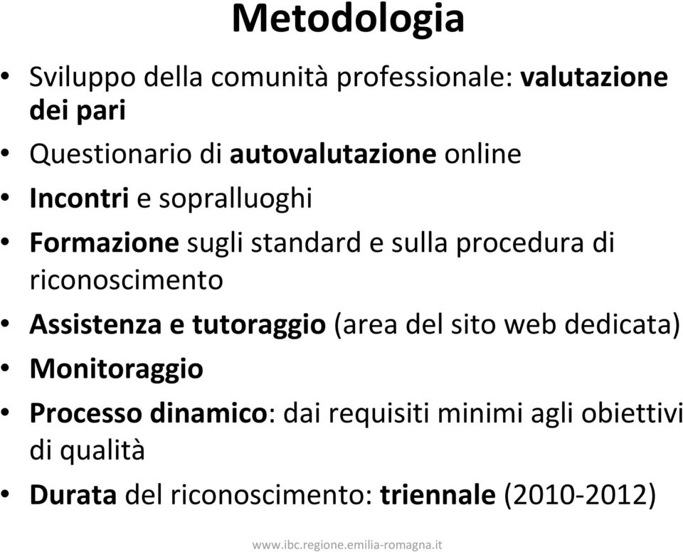 riconoscimento Assistenza e tutoraggio (area del sito web dedicata) Monitoraggio Processo