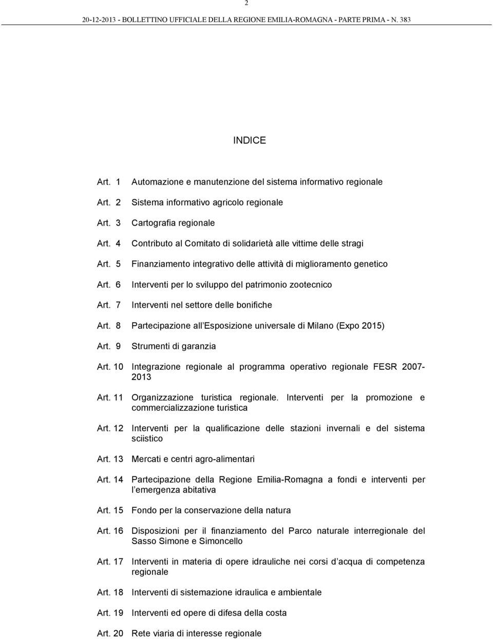 Finanziamento integrativo delle attività di miglioramento genetico Interventi per lo sviluppo del patrimonio zootecnico Interventi nel settore delle bonifiche Art.