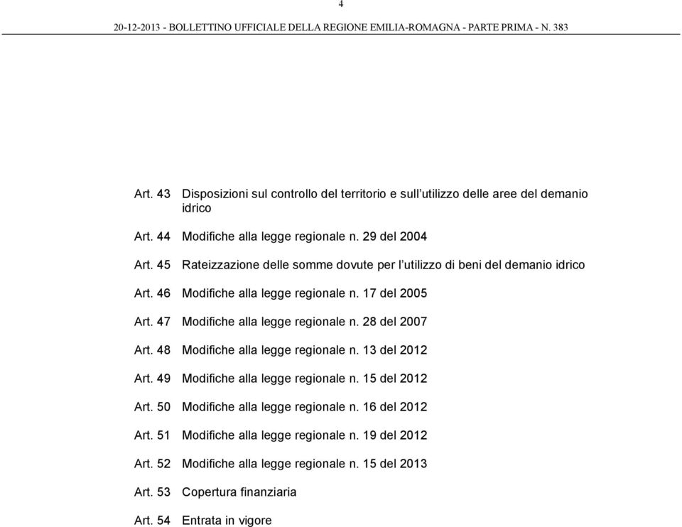 47 Modifiche alla legge regionale n. 28 del 2007 Art. 48 Modifiche alla legge regionale n. 13 del 2012 Art. 49 Modifiche alla legge regionale n. 15 del 2012 Art.