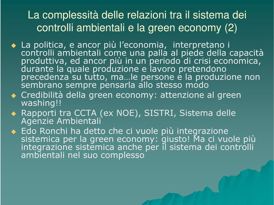 non sembrano sempre pensarla allo stesso modo Credibilità della green economy: attenzione al green washing!