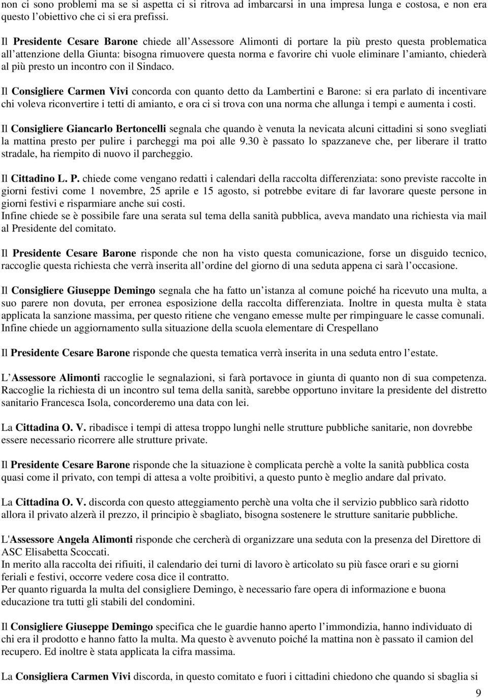 amianto, chiederà al più presto un incontro con il Sindaco.