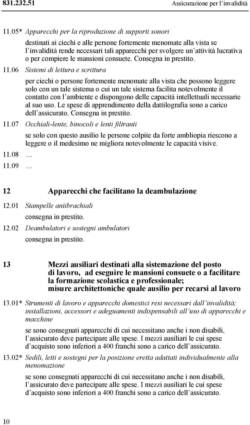 lucrativa o per compiere le mansioni consuete. Consegna in prestito. 11.