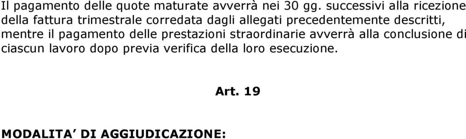 precedentemente descritti, mentre il pagamento delle prestazioni straordinarie