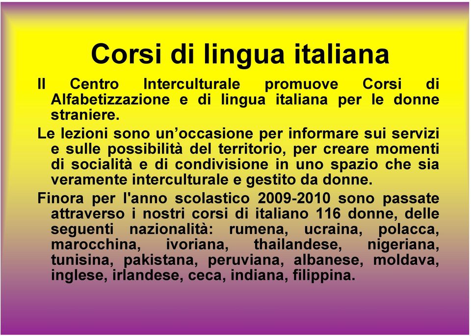 che sia veramente interculturale e gestito da donne.