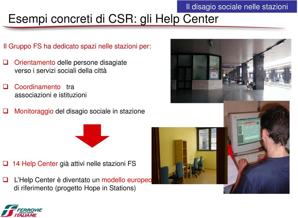 Coordinamento tra associazioni e istituzioni Monitoraggio del disagio sociale in stazione 14 Help Center