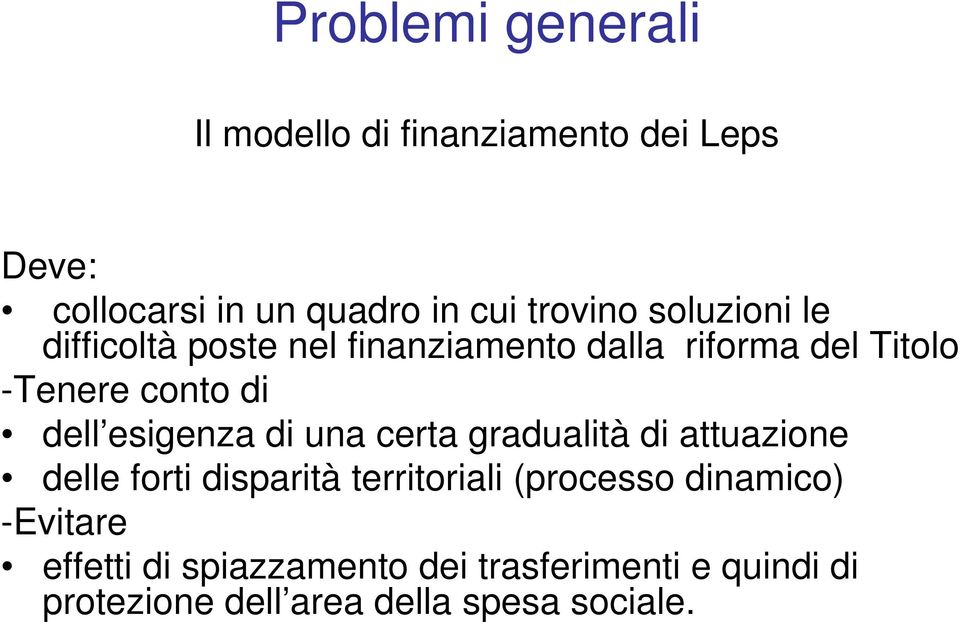 esigenza di una certa gradualità di attuazione delle forti disparità territoriali (processo