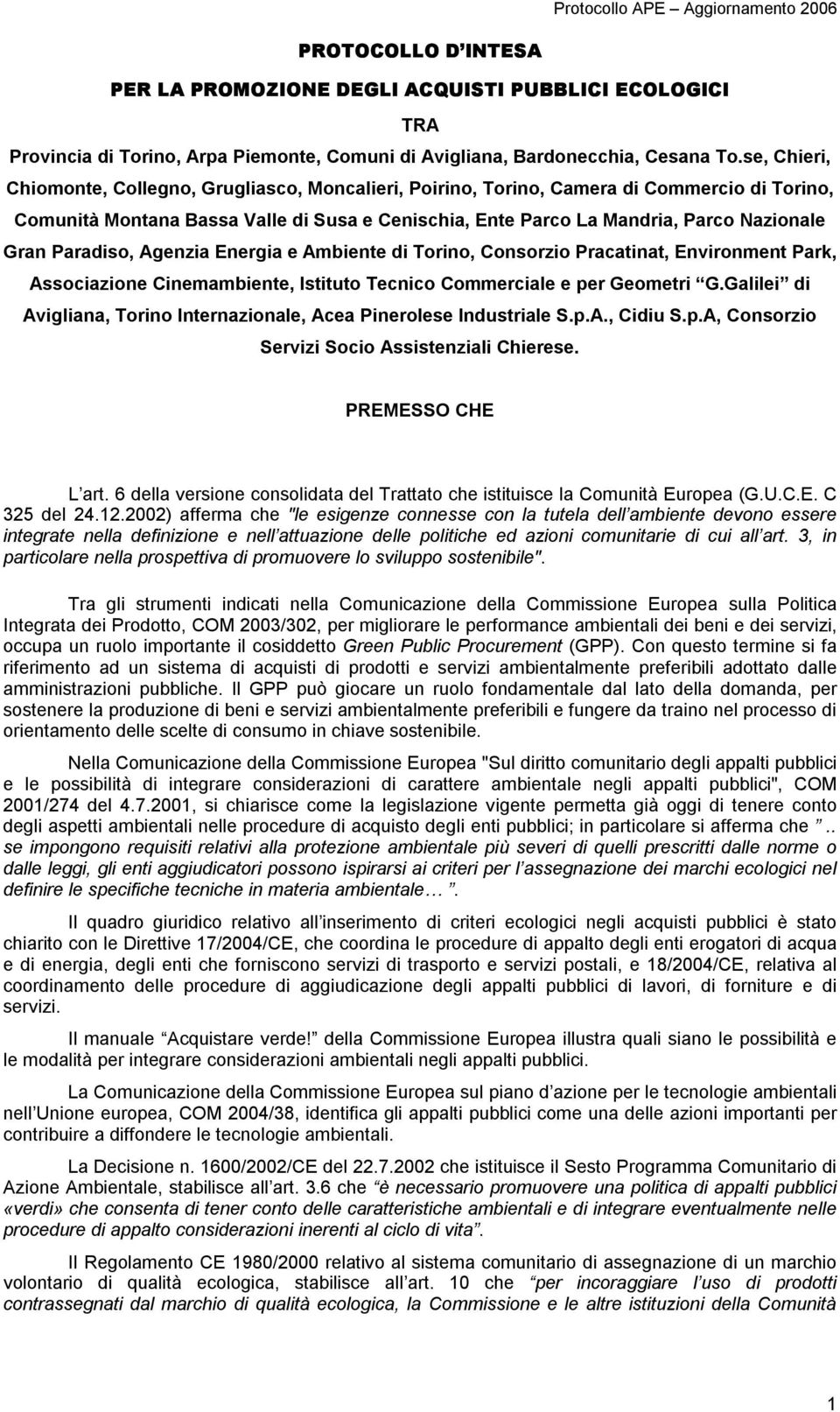 Paradiso, Agenzia Energia e Ambiente di Torino, Consorzio Pracatinat, Environment Park, Associazione Cinemambiente, Istituto Tecnico Commerciale e per Geometri G.