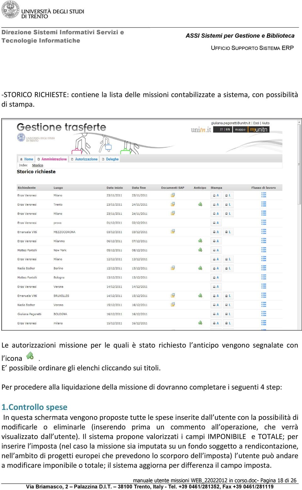 Per procedere alla liquidazione della missione di dovranno completare i seguenti 4 step: 1.