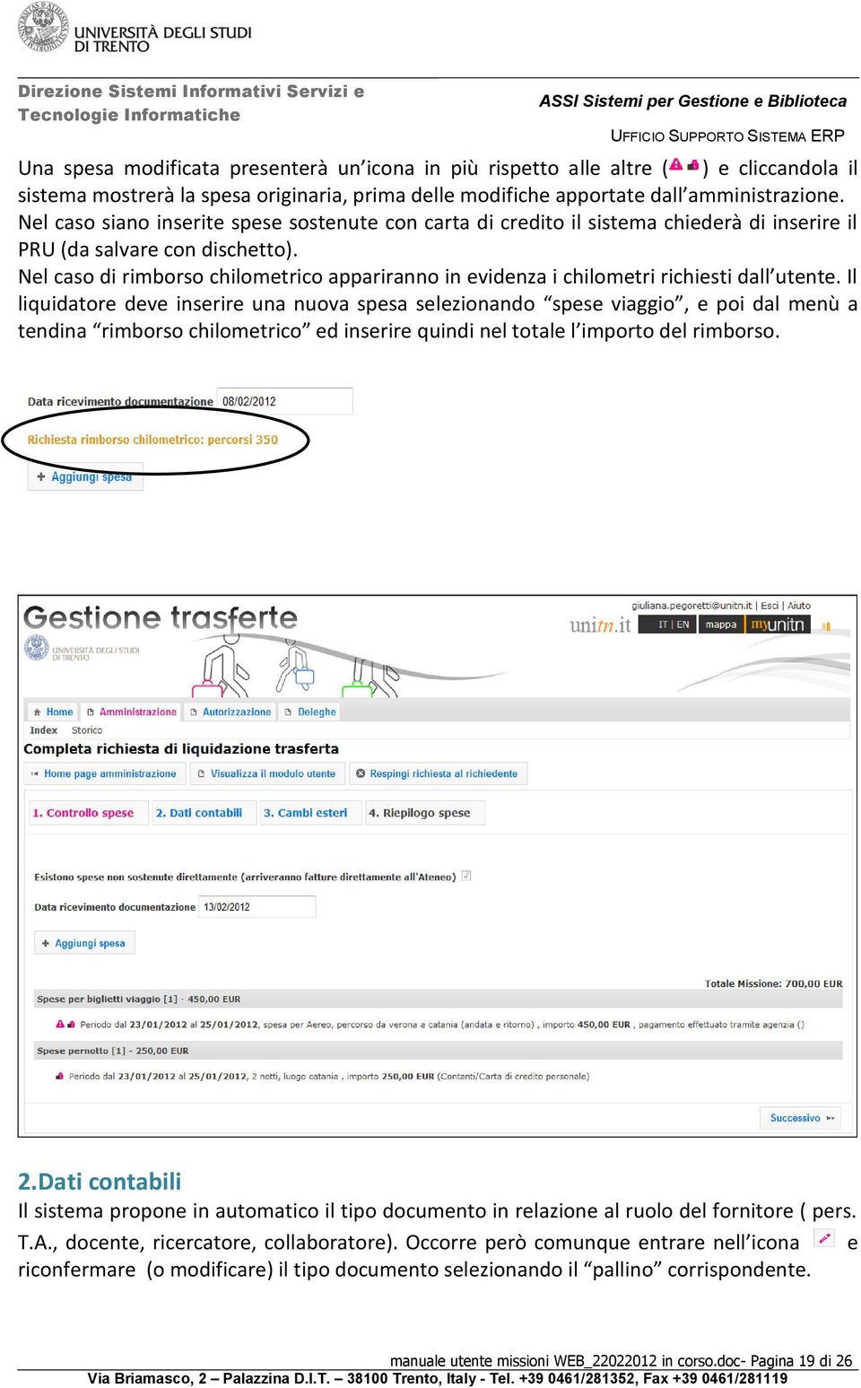 Nel caso di rimborso chilometrico appariranno in evidenza i chilometri richiesti dall utente.